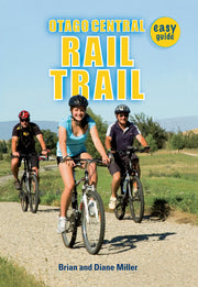 Otago Central Rail Trail Easy Guide by Brian & Diane Miller